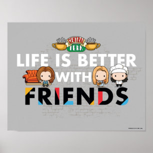 Life is Better with FRIENDS™ Chibi Art Poster