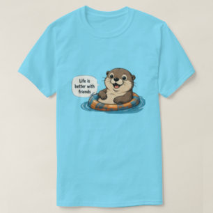 Life Is Better With Friends Otter T-Shirt
