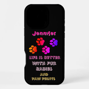 Life is better with fur babies and paw prints iPhone 16 pro max case