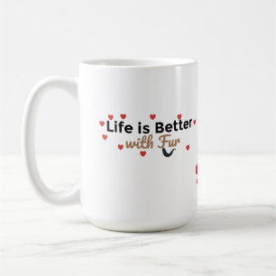 Life is Better with Fur – Pet Lover Coffee Mug