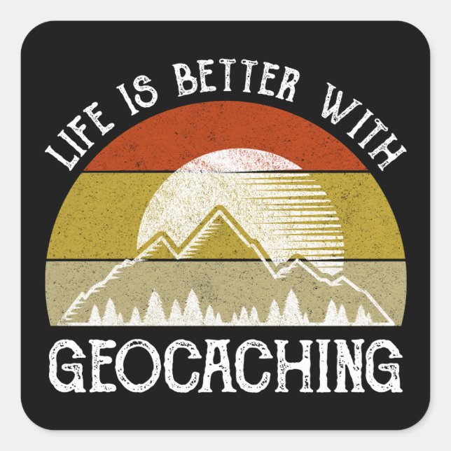 Life Is Better With Geocaching Square Sticker (Front)