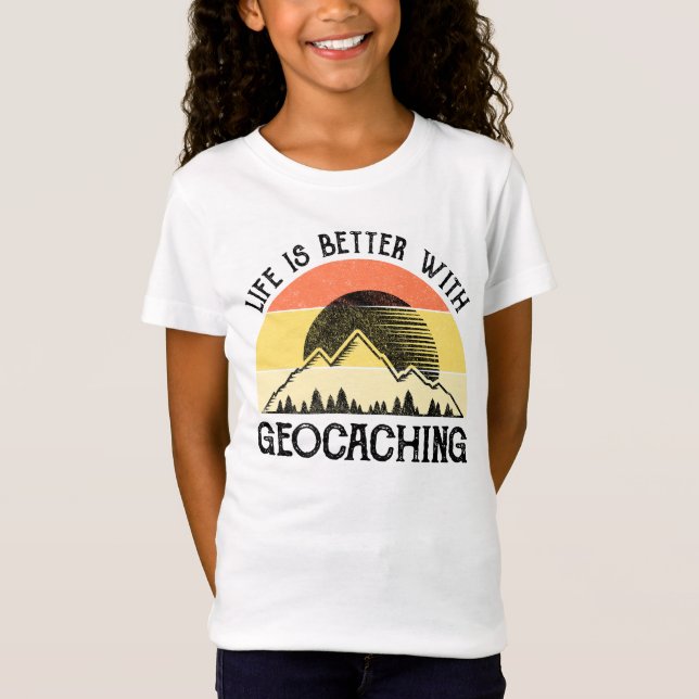 Life Is Better With Geocaching T-Shirt (Front)