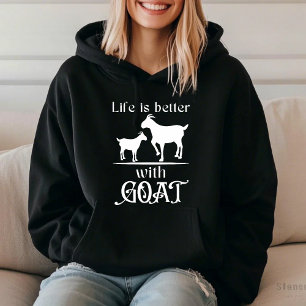 Life is Better With Goat Hoodie