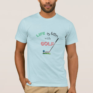 LIFE is better with GOLF, Cool GOLF T-Shirt