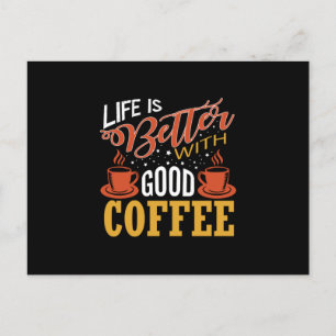 Life is Better with Good Coffee Postcard