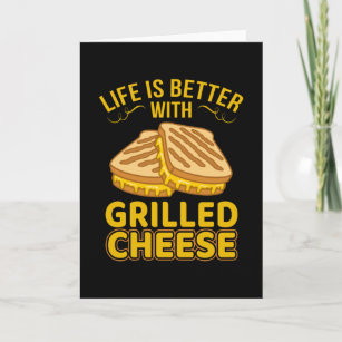 Life is better with Grilled Cheese Card