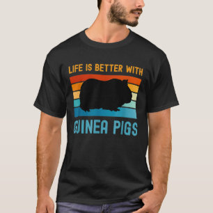 Life is better with Guinea Pigs _2  T-Shirt