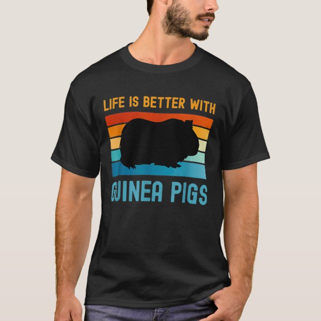 Life is better with Guinea Pigs _2  T-Shirt (Front)