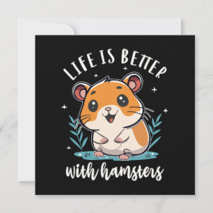Life Is Better With Hamsters