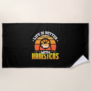 Life Is Better With Hamsters Beach Towel