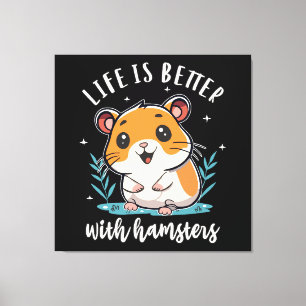 Life Is Better With Hamsters Canvas Print