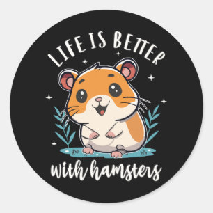 Life Is Better With Hamsters Classic Round Sticker