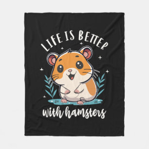Life Is Better With Hamsters Fleece Blanket