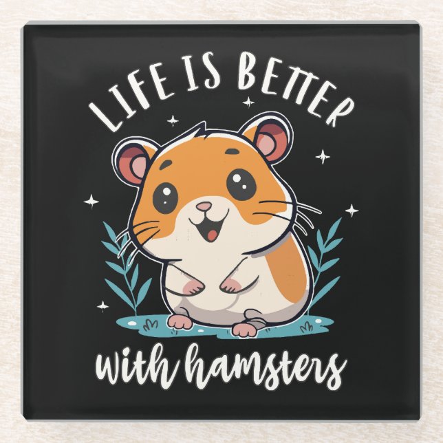 Life Is Better With Hamsters Glass Coaster (Front)
