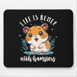 Life Is Better With Hamsters Mouse Mat