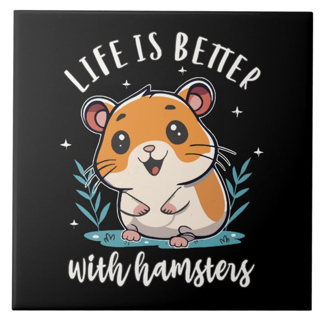 Life Is Better With Hamsters Tile (Front)