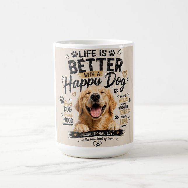 Life Is Better With Happy Dogs Design Coffee Mug (Center)