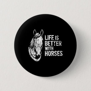 Life Is Better With Horses Funny Horse For Horse L 6 Cm Round Badge
