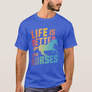 Life Is Better With Horses Girls Horseback Riding  T-Shirt