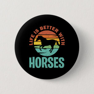 Life Is Better With Horses - Horse Loving 6 Cm Round Badge