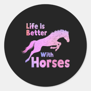 Life Is Better With Horses Horseback Riding Funny Classic Round Sticker