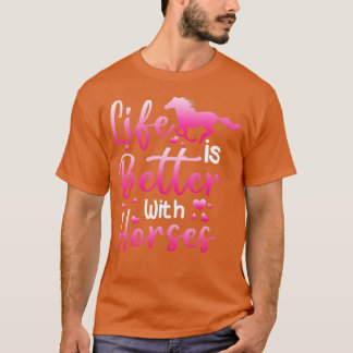 Life Is Better With Horses Horseback Riding Gift G T-Shirt