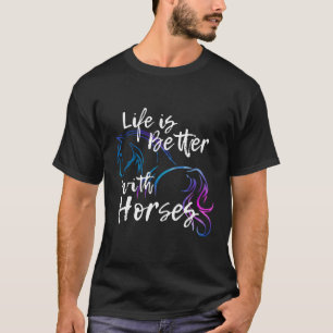 Life Is Better With Horses Love Riding Women Teen T-Shirt