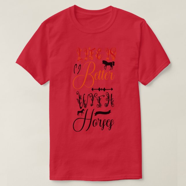 Life is better with horses T-Shirt (Design Front)
