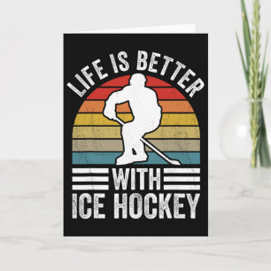 Life Is Better With Ice Hockey Funny Hockey Player Card