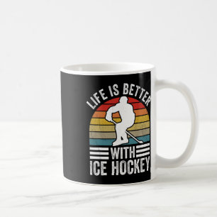 Life Is Better With Ice Hockey Funny Hockey Player Coffee Mug