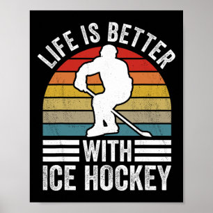 Life Is Better With Ice Hockey Funny Hockey Player Poster