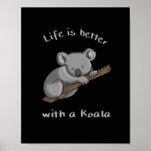 Life Is Better With Koala Poster