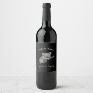 Life Is Better With Koala Wine Label