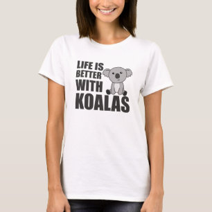 Life Is Better With Koalas Sweet Koala T-Shirt