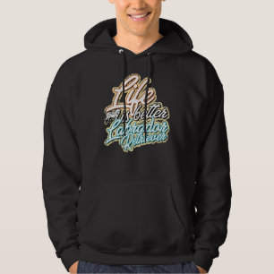 Life Is Better With Labrador Retriever 315 Hoodie