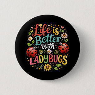 Life Is Better with Ladybugs 6 Cm Round Badge