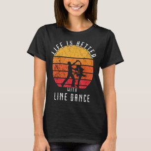 Life Is Better With Line Dance Western Retro Vinta T-Shirt