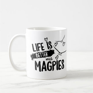 Life is better with magpies mug