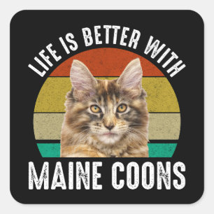 Life Is Better With Maine Coons Square Sticker