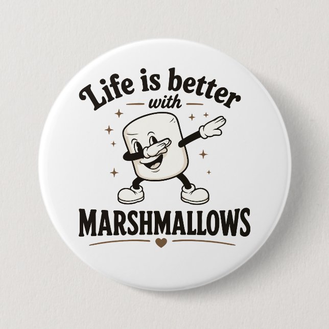 Life is better with marshmallows 7.5 cm round badge (Front)