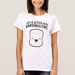 Life is Better with Marshmallows, marshmallow T-Shirt