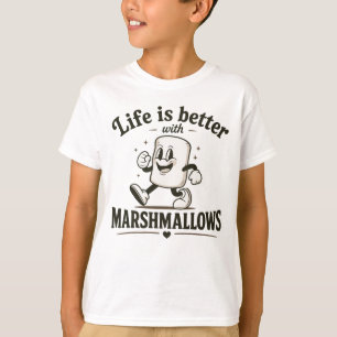 Life is better with marshmallows T-Shirt