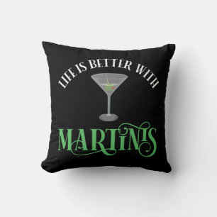 Life Is Better With Martinis Cushion