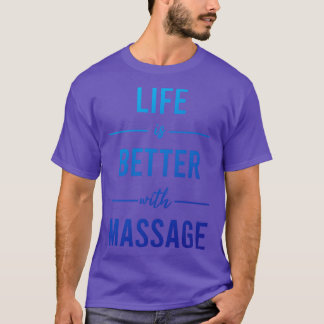 Life Is Better With Massage 12 T-Shirt