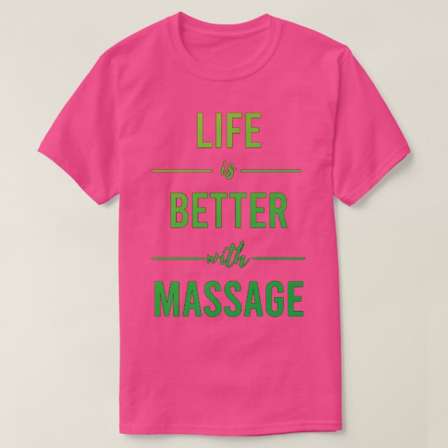 Life Is Better With Massage 1 T-Shirt (Design Front)