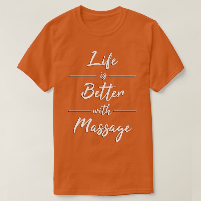 Life Is Better With Massage 4 T-Shirt (Design Front)
