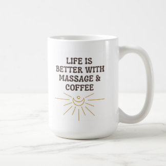Life is Better With Massage Coffee Mug/ Gift Coffee Mug