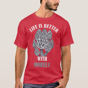 Life Is Better With Morels Mushroom Edible Fungi M T-Shirt