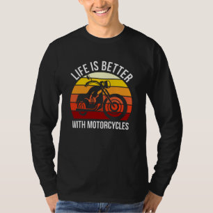 Life Is Better With Motorcycles Funny Bike Rider T-Shirt