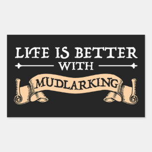 Life Is Better With Mudlarking Rectangular Sticker